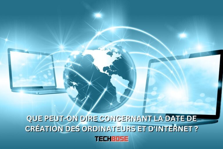 Que Peut On Dire Concernant la Date de Création des Ordinateurs et d'Internet