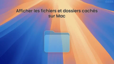 Comment afficher les fichiers et dossiers cachés sur Mac