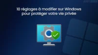 10 réglages à modifier sur Windows pour protéger sa vie privée