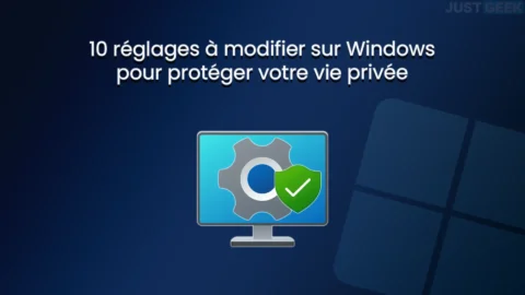 10 réglages à modifier sur Windows pour protéger sa vie privée