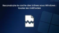 reconstruire cache icones windows toutes les methodes.webp
